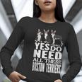 Yes I Really Do Need All These Boston Terriers Women Long Sleeve T-Shirt, funny gift
