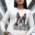 Boston Terrier Will Find And Lick You Bostie Mom Women Long Sleeve T-Shirt, Boston Terrier Mom Shirts, funny gift