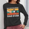 Cute Boston Terrier Best Boston Terrier Dad Ever Women Long Sleeve T-Shirt, Couple Gifts, Boston Terrier Dad Gifts, funny design