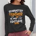 Fun Halloween Sayings Quotes Exhausted Teacher Is My Costume -Adults Short Sleeve Halloween Teacher T-Shirt Small Women Long Sleeve T-Shirt, funny design