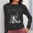 Love Is Boston Terrier Bostie Women Long Sleeve T-Shirt, funny design