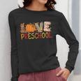 Love Preschool Happy Fall Thanksgiving Women Teacher Women Long Sleeve T-Shirt, funny design