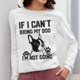 Boston Terrier If I Can't Bring My Dog I'm Not Going Men Women Kids Women Long Sleeve T-Shirt, funny design