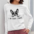 Boston Terrier Dog Owner I Do What I Want Pet Women Long Sleeve T-Shirt, funny design
