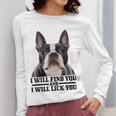 Boston Terrier Will Find And Lick You Bostie Mom Women Long Sleeve T-Shirt, Couple Gifts, Mom Gifts, Boston Terrier Mom Gifts, funny design