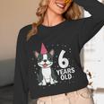 6 Years Old Birthday Boston Terrier Dog Lover 6th Party Kid Women Long Sleeve T-Shirt, novelty gifts, funny gifts
