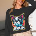Boston Terrier Bruh Dog Lover Women Long Sleeve T-Shirt, novelty gifts, funny gifts