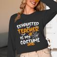 Fun Halloween Sayings Quotes Exhausted Teacher Is My Costume -Adults Short Sleeve Halloween Teacher T-Shirt Small Women Long Sleeve T-Shirt, novelty gifts, funny gifts