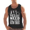 Yes I Really Do Need All These Boston Terriers Men Tank Top, trending gift