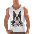 Boston Terrier Will Find And Lick You Bostie Mom Men Tank Top, Mom Gifts, Boston Terrier Mom Gifts, trending gift