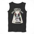 Today Is A Boston Terrier Day Cute Dog Lover Cartoon Men Tank Top, funny design