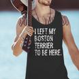 I Left My Boston Terrier To Be Here Men Tank Top, gift for family, gift for coworker