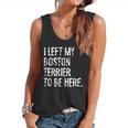 I Left My Boston Terrier To Be Here Flowy Tank, trending gift