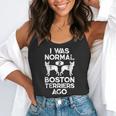 I Was Normal 2 Boston Terriers Ago Dog Lover For Men Women Girls Kids Flowy Tank, funny gift