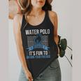 Water Polo Because It's Fun To Drown Your Friends Waterpolo Flowy Tank, funny design
