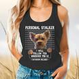 Personal Stalker I'Ll Follow You Wherever You Go Yorkie Flowy Tank, gift for family, gift for coworker