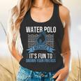 Water Polo Because It's Fun To Drown Your Friends Waterpolo Flowy Tank, gift for family, gift for coworker