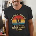 Boston Terrier Lover I'm Only Talking To My Dog Today Men's V-Neck T-Shirt, funny gift