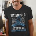 Water Polo Because It's Fun To Drown Your Friends Waterpolo Men's V-Neck T-Shirt, funny gift
