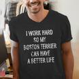 I Work Hard So My Boston Terrier Can Have A Better Life Men's V-Neck T-Shirt, funny gift