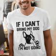Boston Terrier If I Can't Bring My Dog I'm Not Going Men Women Kids Men's V-Neck T-Shirt, funny gift