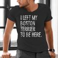 I Left My Boston Terrier To Be Here Men's V-Neck T-Shirt, gift for family, gift for coworker