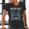 Water Polo Because It's Fun To Drown Your Friends Waterpolo Men's V-Neck T-Shirt, gift for family, gift for coworker