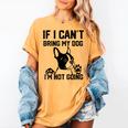 Boston Terrier If I Can't Bring My Dog I'm Not Going Men Women Kids Women's Comfort Colors T-Shirt Mustard