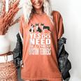 Yes I Really Do Need All These Boston Terriers Women's Comfort Colors T-Shirt Yam