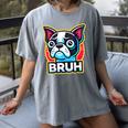 Boston Terrier Bruh Dog Lover Women's Comfort Colors T-Shirt Gray