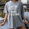 I Left My Boston Terrier To Be Here Women's Comfort Colors T-Shirt Gray