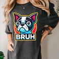 Boston Terrier Bruh Dog Lover Women's Comfort Colors T-Shirt Pepper