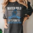 Water Polo Because It's Fun To Drown Your Friends Waterpolo Women's Comfort Colors T-Shirt Pepper