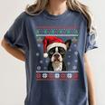 Boston Terrier Ugly Christmas Sweater Xmas For Adults Kids Women's Comfort Colors T-Shirt Denim