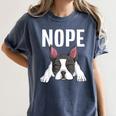 Nope Boston Terrier Puppy Dog Bostie Lover Men Women Girls Kids Women's Comfort Colors T-Shirt Denim