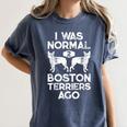 I Was Normal 2 Boston Terriers Ago Dog Lover For Men Women Girls Kids Women's Comfort Colors T-Shirt Denim