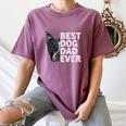 Best Dog Dad Ever Boston Terrier Dog Lover For Dad Men Women Girls Kids Women's Comfort Colors T-Shirt Moss