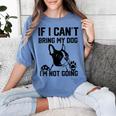 Boston Terrier If I Can't Bring My Dog I'm Not Going Men Women Kids Women's Comfort Colors T-Shirt Blue Jean