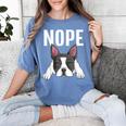 Nope Boston Terrier Puppy Dog Bostie Lover Men Women Girls Kids Women's Comfort Colors T-Shirt Blue Jean