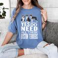 Yes I Really Do Need All These Boston Terriers Women's Comfort Colors T-Shirt Blue Jean