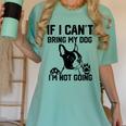 Boston Terrier If I Can't Bring My Dog I'm Not Going Men Women Kids Women's Comfort Colors T-Shirt Chalky Mint