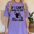 Boston Terrier If I Can't Bring My Dog I'm Not Going Men Women Kids Women's Comfort Colors T-Shirt Violet
