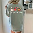 Art Teacher Peace Love Art For Artists And Painters Women&#x27;s Comfort Colors T-Shirt Back Print Bay
