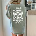 I Was Normal 2 Boston Terriers Ago Dog Lover For Men Women Girls Kids Women's Comfort Colors T-Shirt Back Print Bay