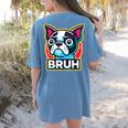 Boston Terrier Bruh Dog Lover Women's Comfort Colors T-Shirt Back Print Blue Jean