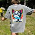 Boston Terrier Bruh Dog Lover Women's Comfort Colors T-Shirt Back Print Grey