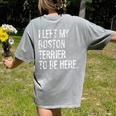 I Left My Boston Terrier To Be Here Women's Comfort Colors T-Shirt Back Print Grey