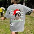 Ugly Xmas Sweater Santa Boston Terrier Dog Christmas For Men Women Kids Women's Comfort Colors T-Shirt Back Print Grey