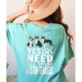 Yes I Really Do Need All These Boston Terriers Women's Comfort Colors T-Shirt Back Print Chalky Mint