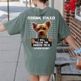 Personal Stalker I'Ll Follow You Wherever You Go Yorkie Women's Comfort Colors T-Shirt Back Print Moss